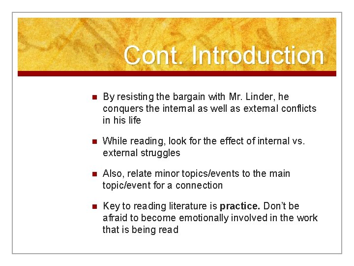 Cont. Introduction n By resisting the bargain with Mr. Linder, he conquers the internal