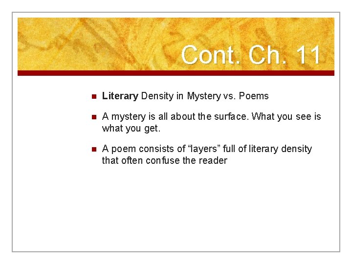 Cont. Ch. 11 n Literary Density in Mystery vs. Poems n A mystery is