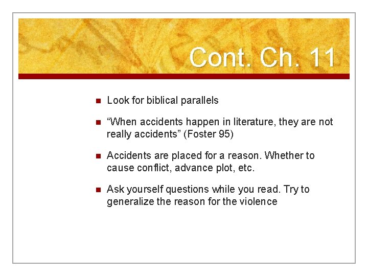 Cont. Ch. 11 n Look for biblical parallels n “When accidents happen in literature,