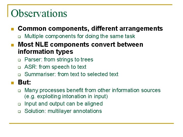 Observations n Common components, different arrangements q n Most NLE components convert between information