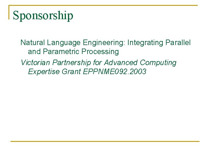 Sponsorship Natural Language Engineering: Integrating Parallel and Parametric Processing Victorian Partnership for Advanced Computing