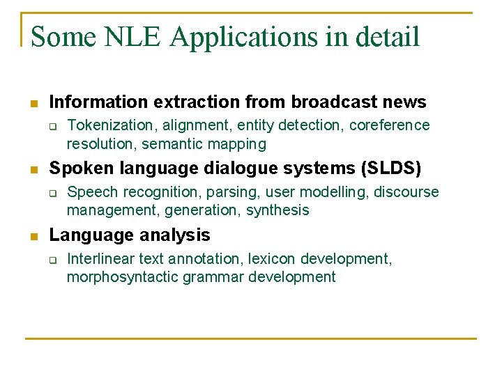 Some NLE Applications in detail n Information extraction from broadcast news q n Spoken