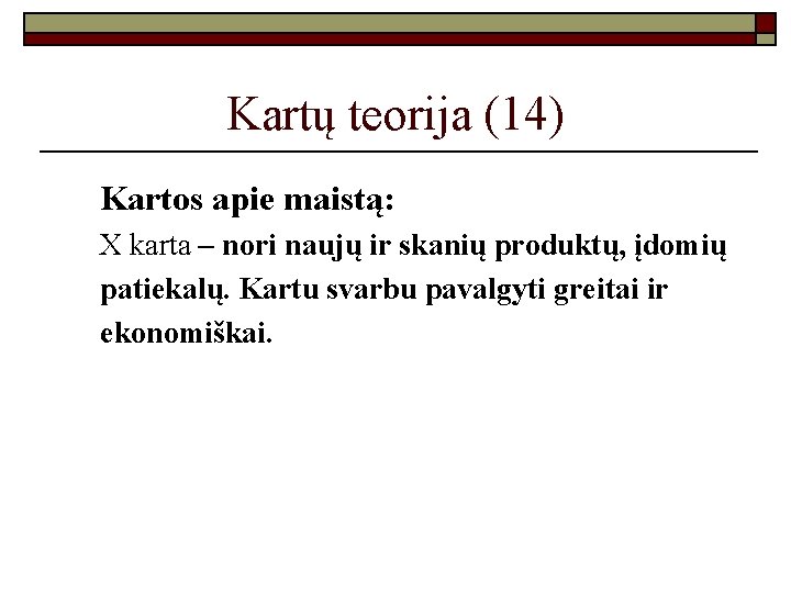 Kartų teorija (14) Kartos apie maistą: X karta – nori naujų ir skanių produktų,