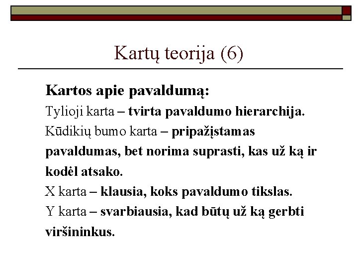 Kartų teorija (6) Kartos apie pavaldumą: Tylioji karta – tvirta pavaldumo hierarchija. Kūdikių bumo