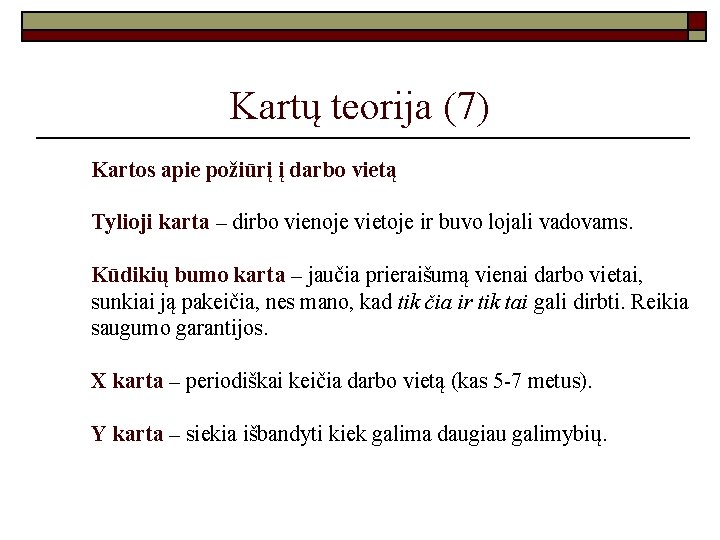 Kartų teorija (7) Kartos apie požiūrį į darbo vietą Tylioji karta – dirbo vienoje