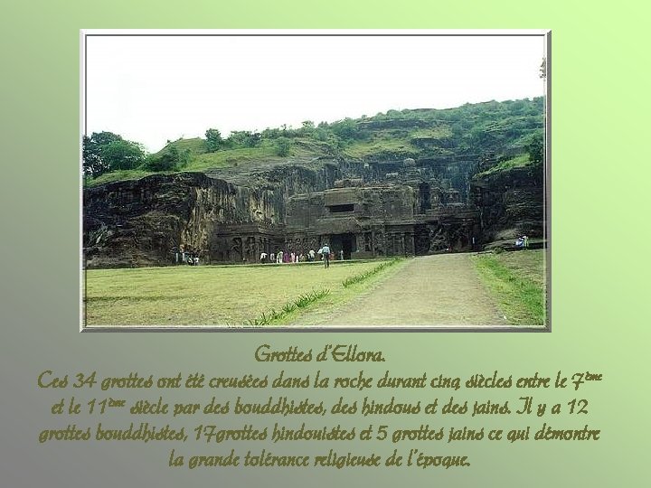 Grottes d’Ellora. Ces 34 grottes ont été creusées dans la roche durant cinq siècles