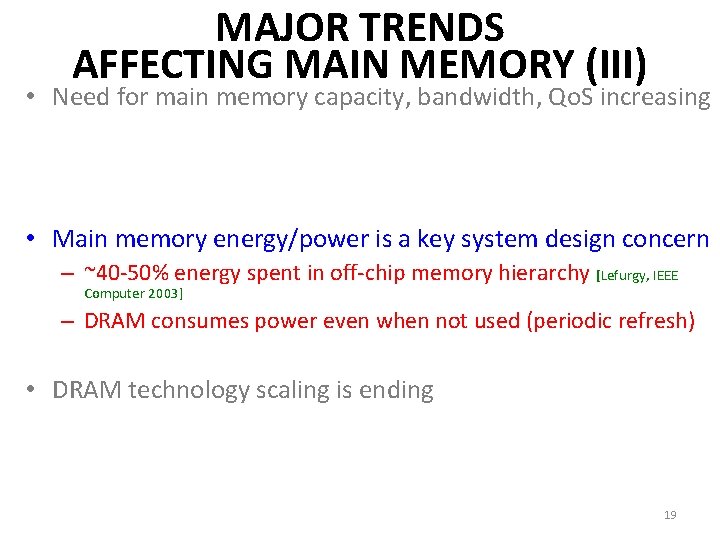 MAJOR TRENDS AFFECTING MAIN MEMORY (III) • Need for main memory capacity, bandwidth, Qo.