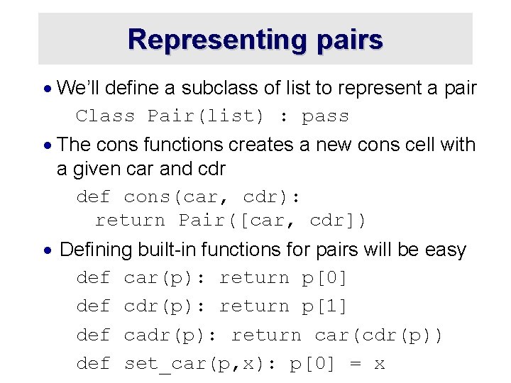 Representing pairs · We’ll define a subclass of list to represent a pair Class