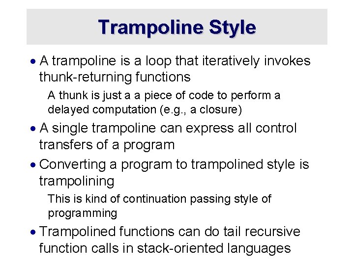 Trampoline Style · A trampoline is a loop that iteratively invokes thunk-returning functions A