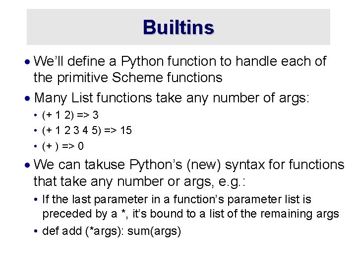 Builtins · We’ll define a Python function to handle each of the primitive Scheme