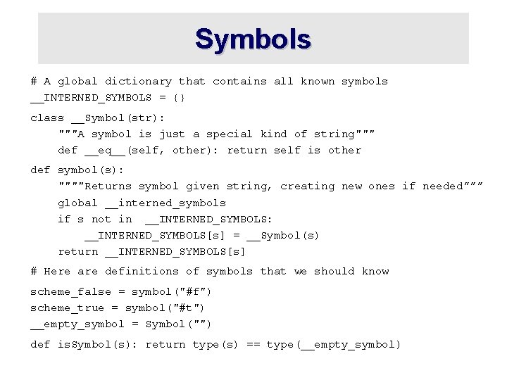Symbols # A global dictionary that contains all known symbols __INTERNED_SYMBOLS = {} class
