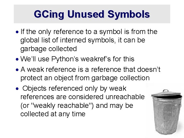 GCing Unused Symbols · If the only reference to a symbol is from the
