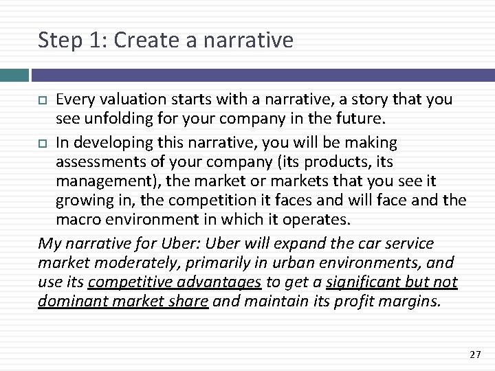 Step 1: Create a narrative Every valuation starts with a narrative, a story that Step 1: Create a narrative Every valuation starts with a narrative, a story that