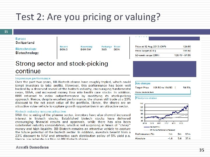 Test 2: Are you pricing or valuing? 35 Aswath Damodaran 35 Test 2: Are you pricing or valuing? 35 Aswath Damodaran 35