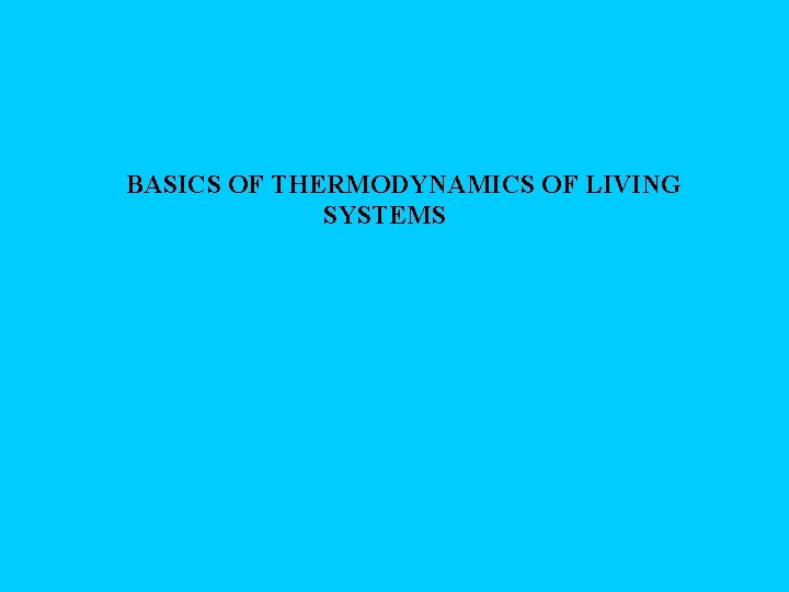 BASICS OF THERMODYNAMICS OF LIVING SYSTEMS 