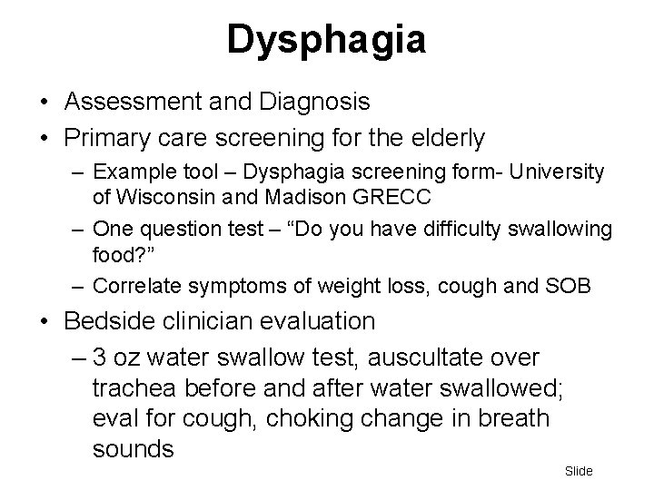 Dysphagia • Assessment and Diagnosis • Primary care screening for the elderly – Example