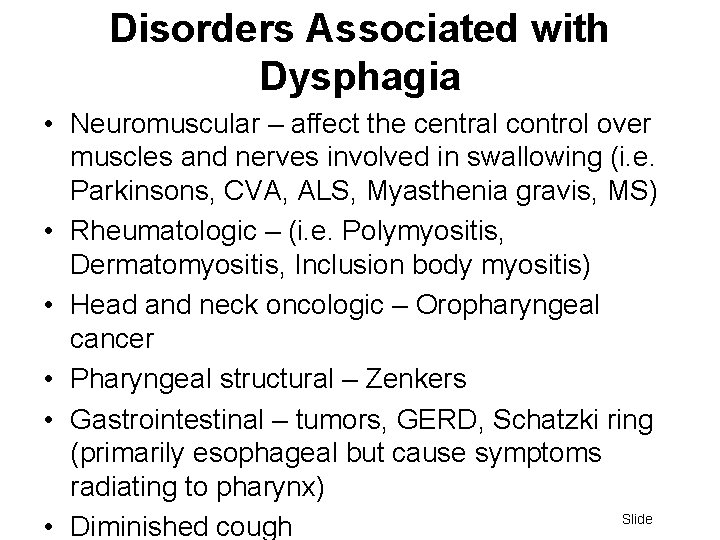 Disorders Associated with Dysphagia • Neuromuscular – affect the central control over muscles and