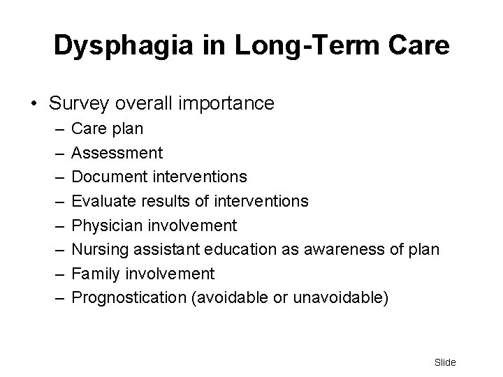 Dysphagia in Long-Term Care • Survey overall importance – – – – Care plan