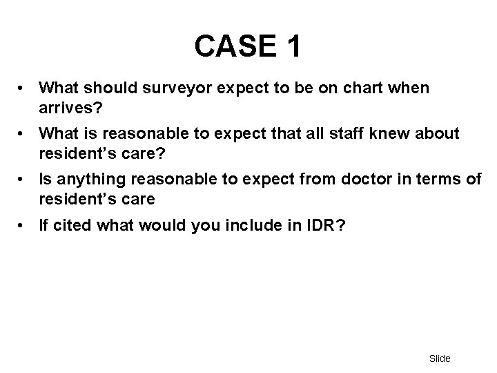 CASE 1 • What should surveyor expect to be on chart when arrives? •