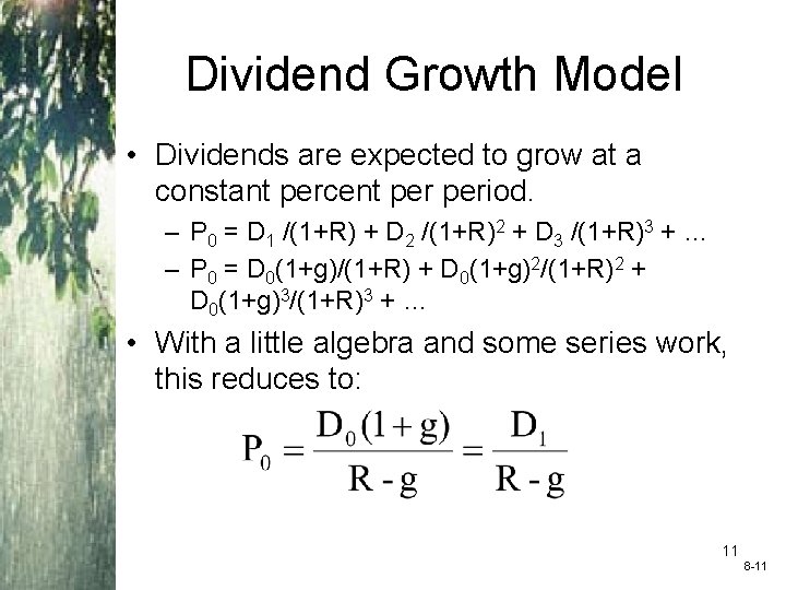 Dividend Growth Model • Dividends are expected to grow at a constant percent period.