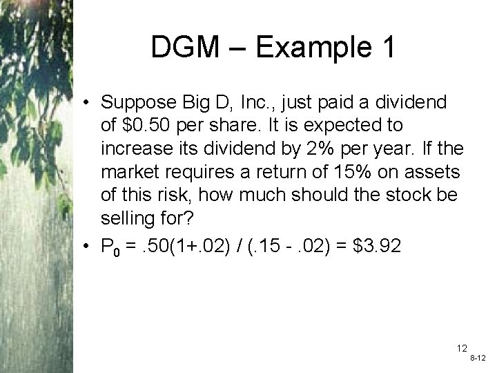 DGM – Example 1 • Suppose Big D, Inc. , just paid a dividend