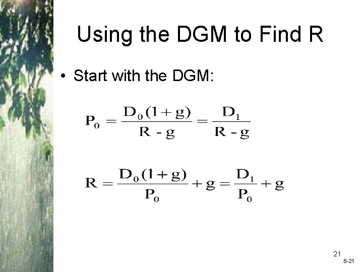 Using the DGM to Find R • Start with the DGM: 21 8 -21