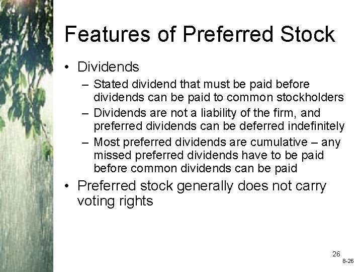 Features of Preferred Stock • Dividends – Stated dividend that must be paid before