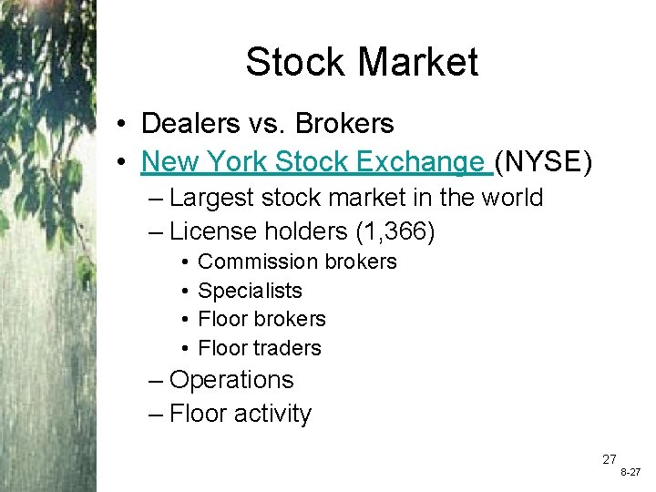 Stock Market • Dealers vs. Brokers • New York Stock Exchange (NYSE) – Largest