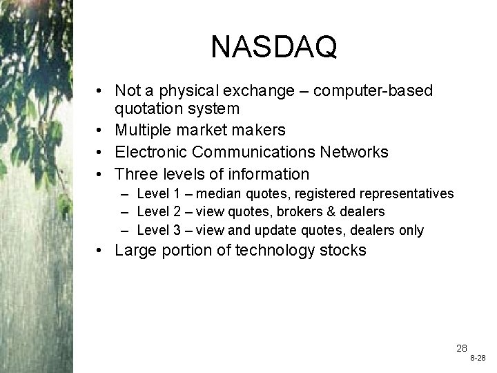 NASDAQ • Not a physical exchange – computer-based quotation system • Multiple market makers