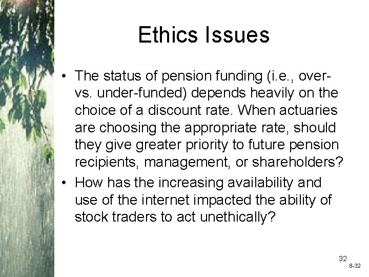 Ethics Issues • The status of pension funding (i. e. , overvs. under-funded) depends