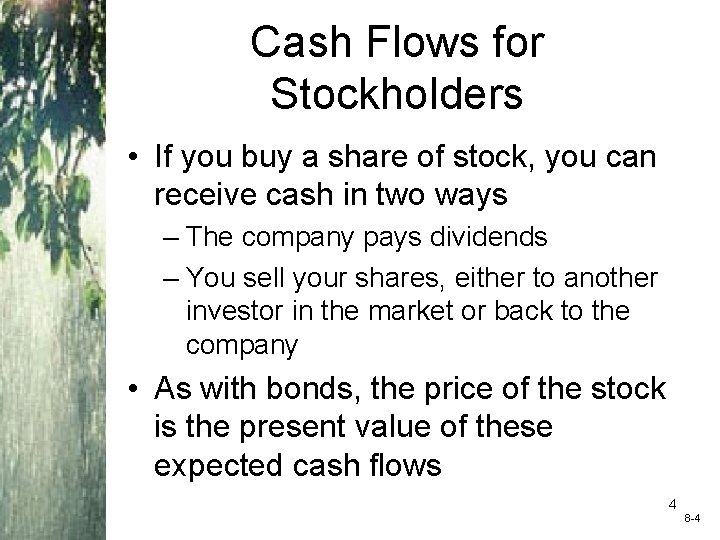 Cash Flows for Stockholders • If you buy a share of stock, you can
