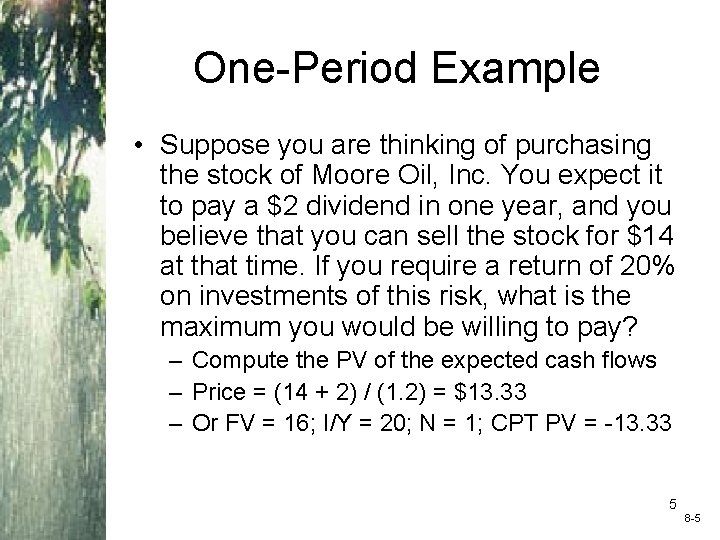 One-Period Example • Suppose you are thinking of purchasing the stock of Moore Oil,