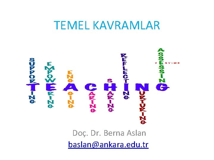 TEMEL KAVRAMLAR Doç. Dr. Berna Aslan baslan@ankara. edu. tr 