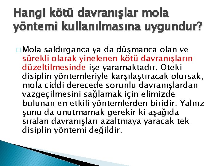 Hangi kötü davranışlar mola yöntemi kullanılmasına uygundur? � Mola saldırganca ya da düşmanca olan