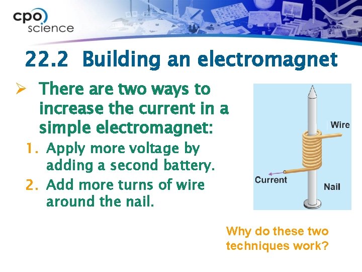 22. 2 Building an electromagnet Ø There are two ways to increase the current