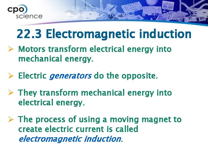 22. 3 Electromagnetic induction Ø Motors transform electrical energy into mechanical energy. Ø Electric