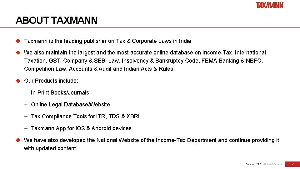 ABOUT TAXMANN Taxmann is the leading publisher on Tax & Corporate Laws in India