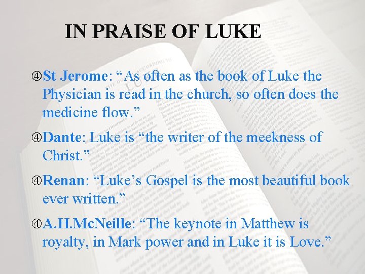 IN PRAISE OF LUKE St Jerome: “As often as the book of Luke the