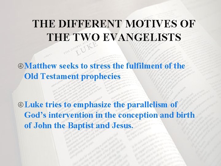 THE DIFFERENT MOTIVES OF THE TWO EVANGELISTS Matthew seeks to stress the fulfilment of