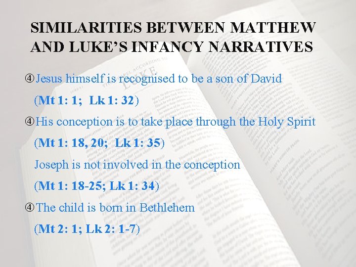 SIMILARITIES BETWEEN MATTHEW AND LUKE’S INFANCY NARRATIVES Jesus himself is recognised to be a