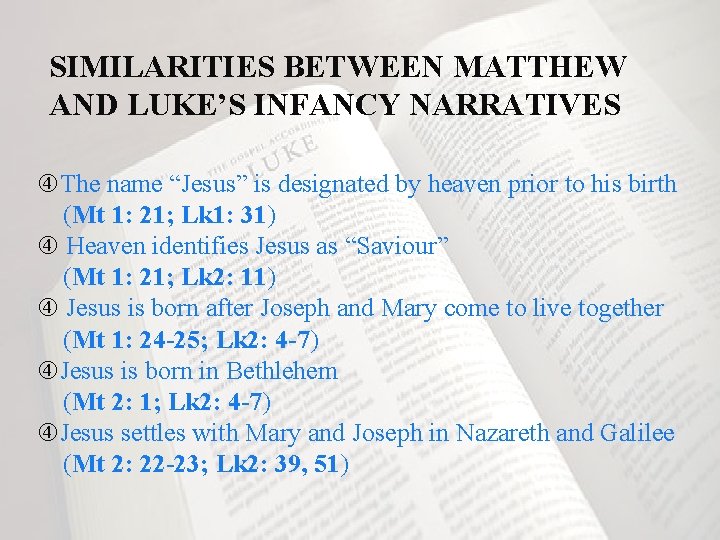 SIMILARITIES BETWEEN MATTHEW AND LUKE’S INFANCY NARRATIVES The name “Jesus” is designated by heaven