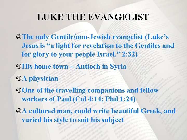 LUKE THE EVANGELIST The only Gentile/non-Jewish evangelist (Luke’s Jesus is “a light for revelation