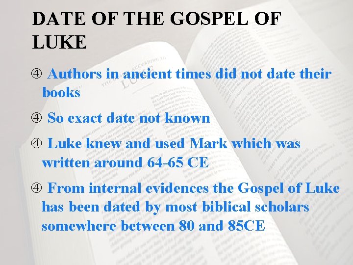 DATE OF THE GOSPEL OF LUKE Authors in ancient times did not date their