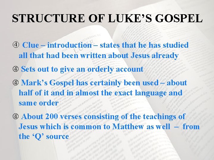 STRUCTURE OF LUKE’S GOSPEL Clue – introduction – states that he has studied all