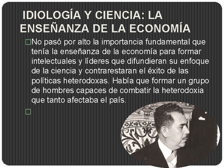 IDIOLOGÍA Y CIENCIA: LA ENSEÑANZA DE LA ECONOMÍA �No pasó por alto la importancia