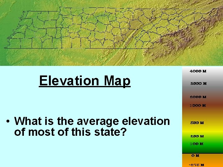 Elevation Map • What is the average elevation of most of this state? 
