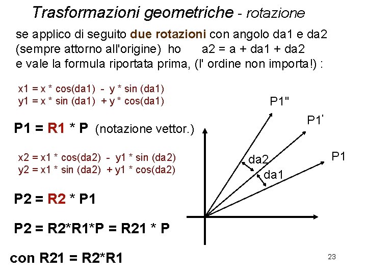 Trasformazioni geometriche - rotazione se applico di seguito due rotazioni con angolo da 1