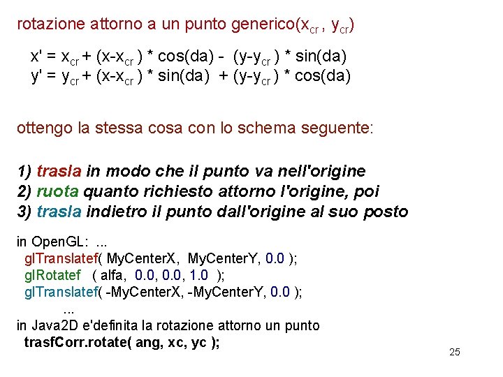 rotazione attorno a un punto generico(xcr , ycr) x' = xcr + (x-xcr )