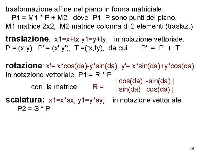 trasformazione affine nel piano in forma matriciale: P 1 = M 1 * P