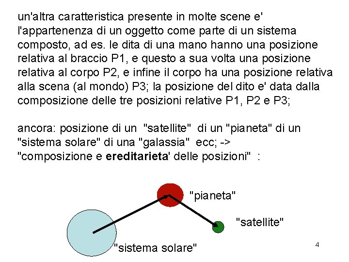 un'altra caratteristica presente in molte scene e' l'appartenenza di un oggetto come parte di